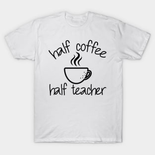 Half Coffee Half Teacher Groovy Inspirational Quotes Teacher T-Shirt